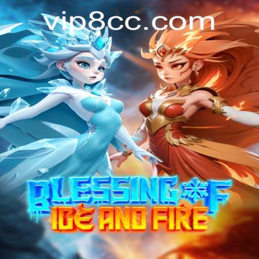Exploring the World of Blessing of Ice and Fire: A Comprehensive Guide